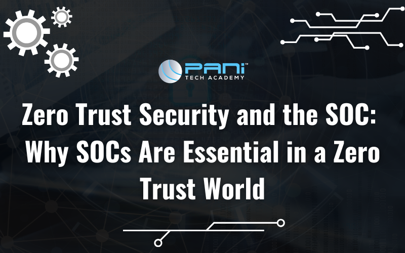  Zero Trust Security and the SOC: Why SOCs Are Essential in a Zero Trust World